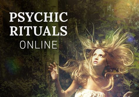 Psychic rituals .